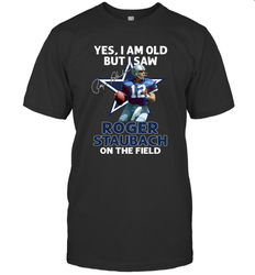 Yes I Am Old But I Was Roger Staubach In The Field Men's T-Shirt - kambletee
