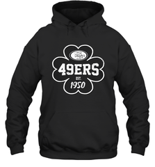 Patrick's Day Shamrock For San Francisco 49ers Fans Hoodie - kambletee