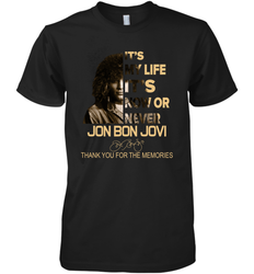 It's My Life It's Now Or Never Jon Bon Jovi Premium Men's T-Shirt - kambletee