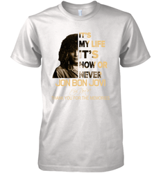 It's My Life It's Now Or Never Jon Bon Jovi Premium Men's T-Shirt - kambletee