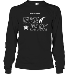 Take It Back Houston Astros MLB World Series 2020 Long Sleeve T-Shirt - kambletee