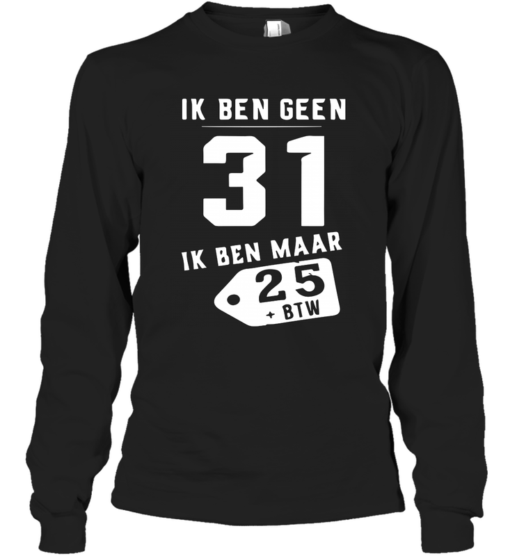 Ik Ben Geen 31 Ik Ben Maar 28 BTW Long Sleeve T-Shirt - kambletee