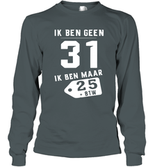 Ik Ben Geen 31 Ik Ben Maar 28 BTW Long Sleeve T-Shirt - kambletee