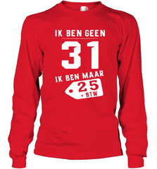 Ik Ben Geen 31 Ik Ben Maar 28 BTW Long Sleeve T-Shirt - kambletee