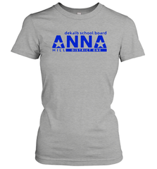 Vote Anna Hill District 1 BOE Put a CPA to work for you Women's T-Shirt - kambletee
