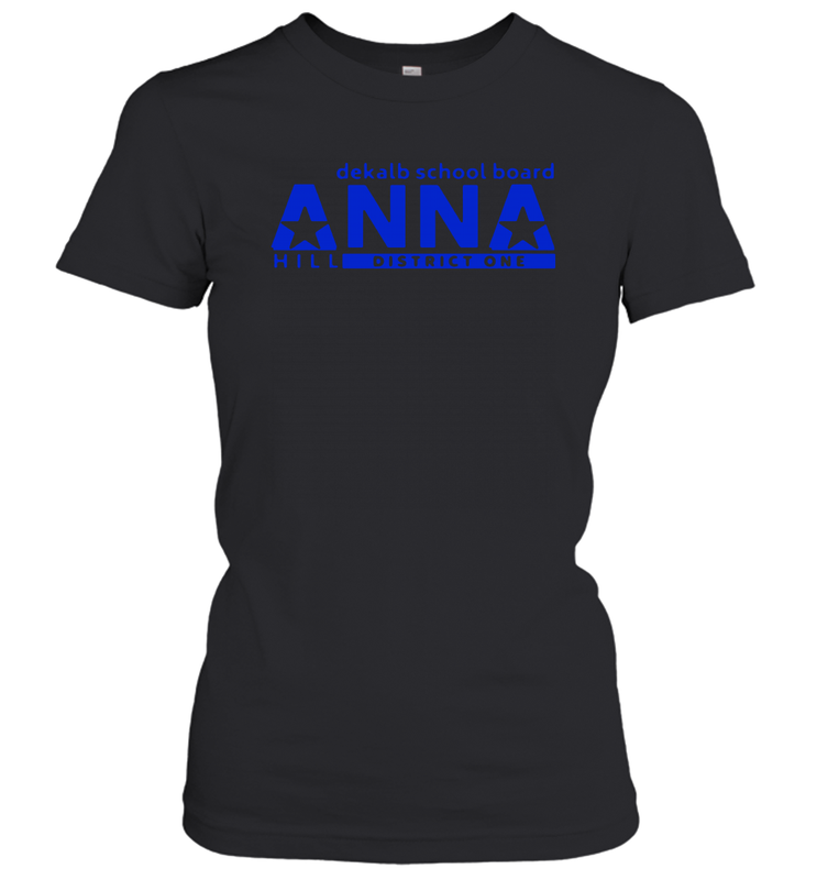 Vote Anna Hill District 1 BOE Put a CPA to work for you Women's T-Shirt - kambletee