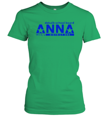 Vote Anna Hill District 1 BOE Put a CPA to work for you Women's T-Shirt - kambletee