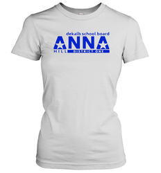 Vote Anna Hill District 1 BOE Put a CPA to work for you Women's T-Shirt - kambletee