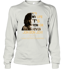 It's My Life It's Now Or Never Jon Bon Jovi Long Sleeve T-Shirt - kambletee