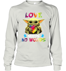 Baby Yoda Autism Awareness love needs no words Long Sleeve T-Shirt - kambletee