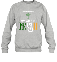 Pray for me my wife is Irish Sweatshirt - kambletee
