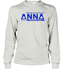 Vote Anna Hill District 1 BOE Put a CPA to work for you Long Sleeve T-Shirt - kambletee