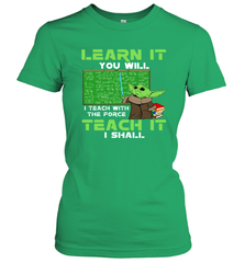 Star Wars Baby Yoda Learn It You will I Teach With The Force Women's T-Shirt - kambletee