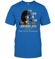 It's My Life It's Now Or Never Jon Bon Jovi T-Shirt - kambletee