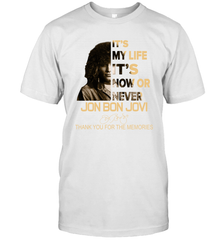 It's My Life It's Now Or Never Jon Bon Jovi T-Shirt - kambletee