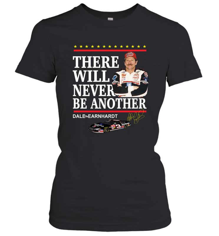 There will never be another Dale Earnhardt Women's T-Shirt - kambletee