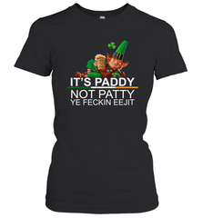 Patricks Day Its paddy not patty ye feckin eejit Women's T-Shirt - kambletee