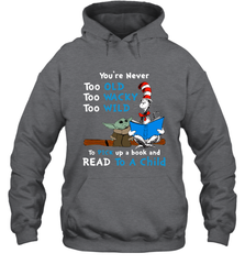Dr Seuss and Baby Yoda you are never too old Hoodie - kambletee