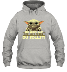 Baby Yoda Mir Nicht Auf Den Sack Gehen Du Sollst Hoodie - kambletee