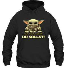 Baby Yoda Mir Nicht Auf Den Sack Gehen Du Sollst Hoodie - kambletee