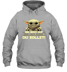 Baby Yoda Mir Nicht Auf Den Sack Gehen Du Sollst Hoodie - kambletee