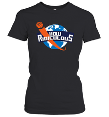 How Ridiculous Merchandise Women's T-Shirt - kambletee