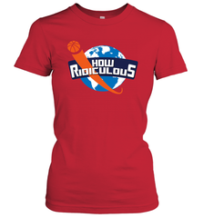 How Ridiculous Merchandise Women's T-Shirt - kambletee