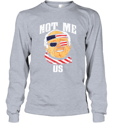 Not Me US Bernie Sanders 2020 for President Long Sleeve T-Shirt - kambletee