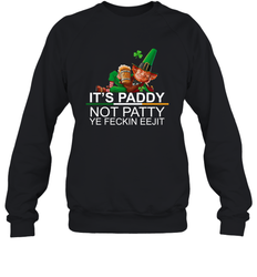Patricks Day Its paddy not patty ye feckin eejit Sweatshirt - kambletee