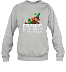 Patricks Day Its paddy not patty ye feckin eejit Sweatshirt - kambletee