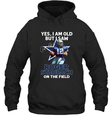Yes I Am Old But I Was Roger Staubach In The Field Hoodie - kambletee