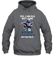 Yes I Am Old But I Was Roger Staubach In The Field Hoodie - kambletee