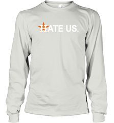 Hate Us Houston Astros Baseball Long Sleeve T-Shirt - kambletee