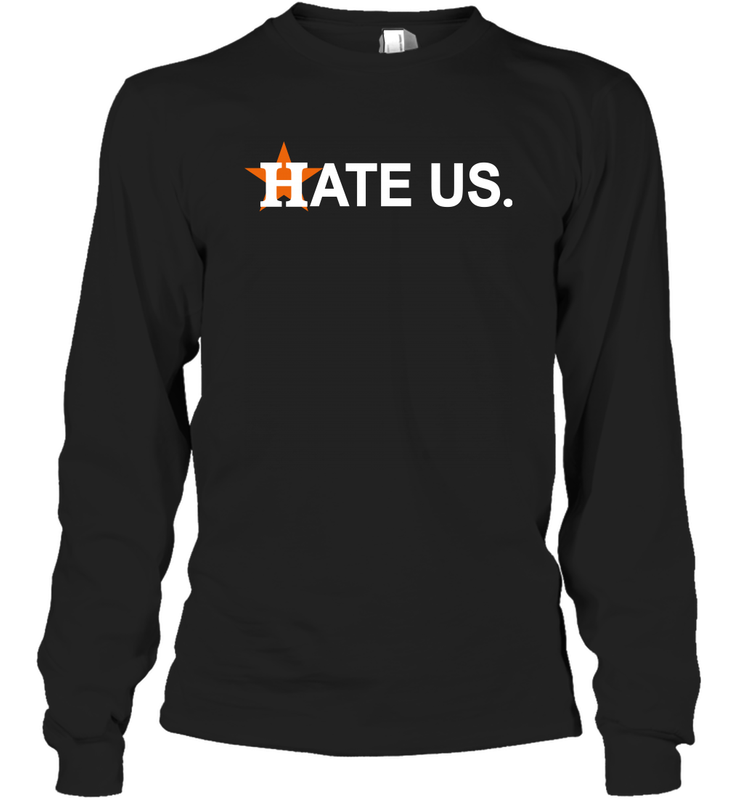 Hate Us Houston Astros Baseball Long Sleeve T-Shirt - kambletee