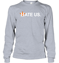 Hate Us Houston Astros Baseball Long Sleeve T-Shirt - kambletee
