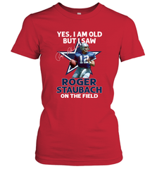 Yes I Am Old But I Was Roger Staubach In The Field Women's T-Shirt - kambletee