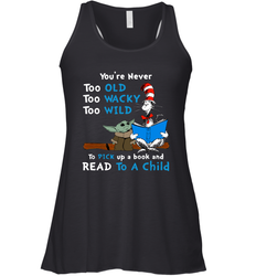 Dr Seuss and Baby Yoda you are never too old Racerback Tank - kambletee