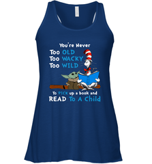 Dr Seuss and Baby Yoda you are never too old Racerback Tank - kambletee