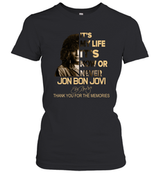 It's My Life It's Now Or Never Jon Bon Jovi Women's T-Shirt - kambletee