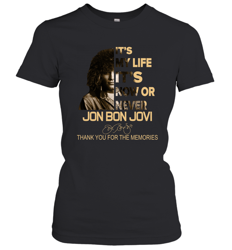 It's My Life It's Now Or Never Jon Bon Jovi Women's T-Shirt - kambletee