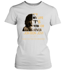 It's My Life It's Now Or Never Jon Bon Jovi Women's T-Shirt - kambletee