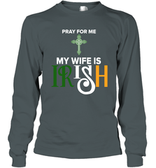 Pray for me my wife is Irish Long Sleeve T-Shirt - kambletee