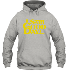 I said good day Hoodie - kambletee