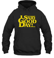I said good day Hoodie - kambletee