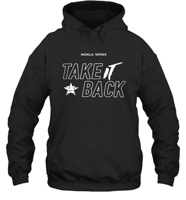 Take It Back Houston Astros MLB World Series 2020 Hoodie - kambletee