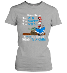 Dr Seuss and Baby Yoda you are never too old Women's T-Shirt - kambletee