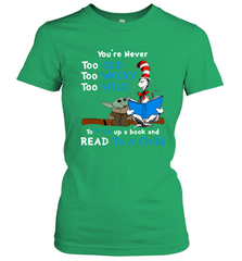 Dr Seuss and Baby Yoda you are never too old Women's T-Shirt - kambletee