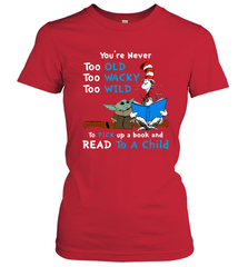 Dr Seuss and Baby Yoda you are never too old Women's T-Shirt - kambletee
