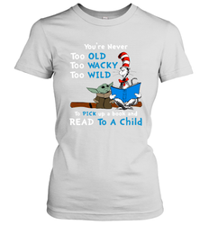 Dr Seuss and Baby Yoda you are never too old Women's T-Shirt - kambletee