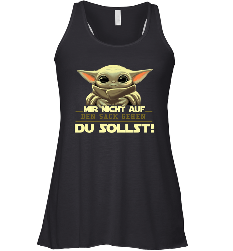 Baby Yoda Mir Nicht Auf Den Sack Gehen Du Sollst Racerback Tank - kambletee